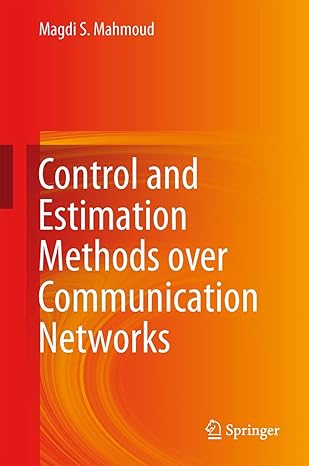 control and estimation methods over communication networks 2014th edition magdi s mahmoud 3319041525,