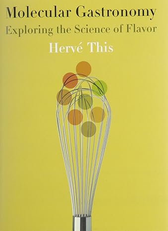 molecular gastronomy exploring the science of flavor 1st edition herve this 023113312x, 978-0231133128