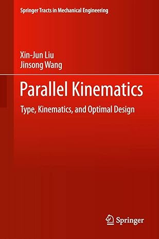 parallel kinematics type kinematics and optimal design 2014th edition xin jun liu ,jinsong wang 3642369286,