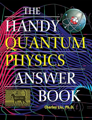 the handy quantum physics answer book 1st edition charles liu 1578598370, 978-1578598373
