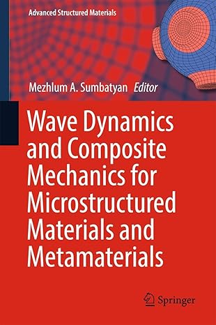 wave dynamics and composite mechanics for microstructured materials and metamaterials 1st edition mezhlum a