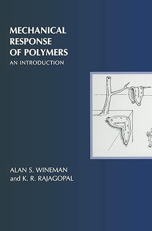 mechanical response of polymers an introduction 1st edition alan s wineman ,k r rajagopal 0521643376,