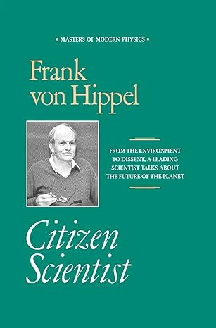 citizen scientist collected essays of frank von hippel 1st edition frank von hippel 0883187094, 978-0883187098