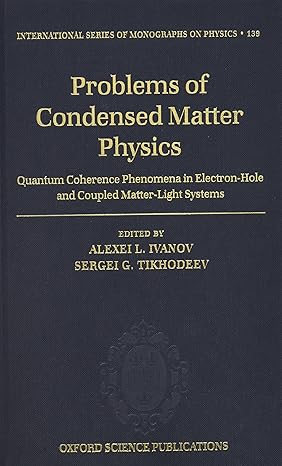 problems of condensed matter physics quantum coherence phenomena in electron hole and coupled matter light