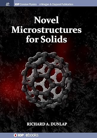novel microstructures for solids 1st edition richard a dunlap 1643273396, 978-1643273396
