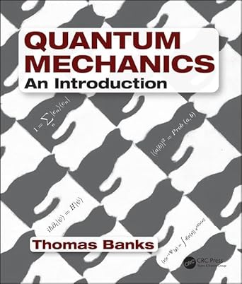 quantum mechanics an introduction 1st edition thomas banks 1482255065, 978-1482255065