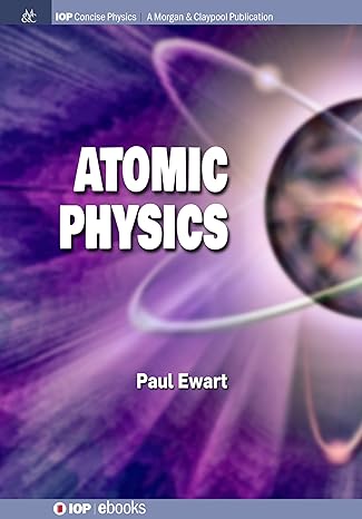 atomic physics 1st edition paul ewart 1643274058, 978-1643274058