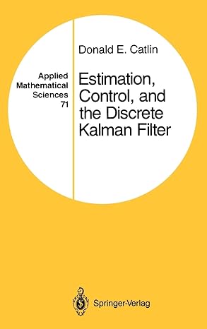estimation control and the discrete kalman filter 1989th edition donald e catlin 038796777x, 978-0387967776