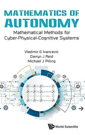 mathematics of autonomy mathematical methods for cyber physical cognitive systems 1st edition darryn j reid