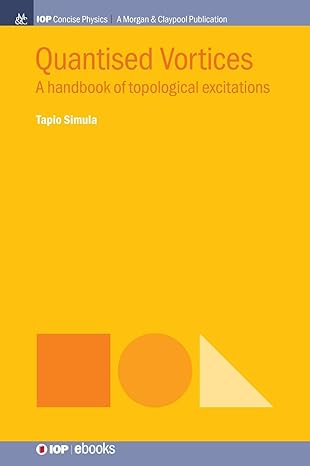 quantised vortices a handbook of topological excitations concise edition tapio simula 164327127x,