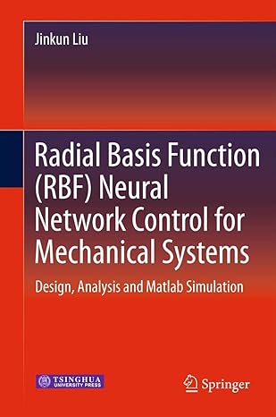 radial basis function neural network control for mechanical systems design analysis and matlab simulation