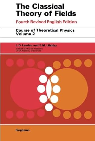 course of theoretical physics volume 2 volume 2   the classical theory of fields 4th edition m hamermesh ,l d