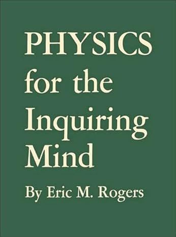 physics for the inquiring mind the methods nature and philosophy of physical science 11th edition eric m