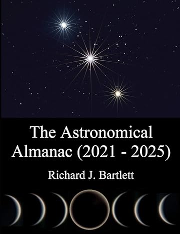 the astronomical almanac a comprehensive guide to night sky events 1st edition richard j bartlett 8646116662,