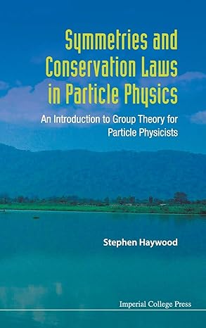 symmetries and conservation laws in particle physics an introduction to group theory for particle physicists