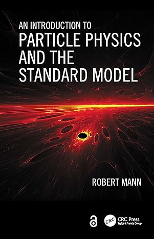 an introduction to particle physics and the standard model 1st edition robert mann 0415573513, 978-0415573511