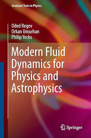 modern fluid dynamics for physics and astrophysics 1st edition oded regev ,orkan m umurhan ,philip a yecko