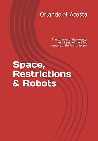 space restrictions and robots the summer of the twenty eight year of the 22nd century of the christian era