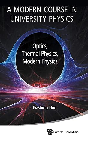 modern course in university physics a optics thermal physics modern physics 1st edition fuxiang han