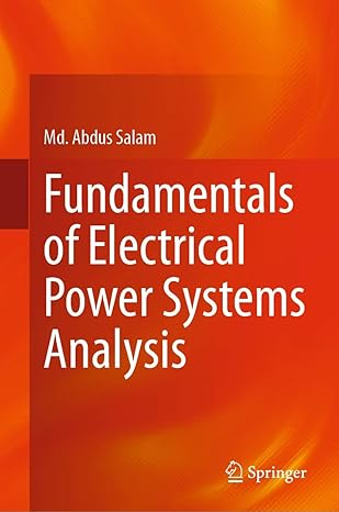 fundamentals of electrical power systems analysis 1st edition md abdus salam 9811532117, 978-9811532115