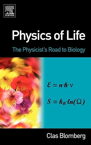 physics of life the physicists road to biology 1st edition clas blomberg 0444527982, 978-0444527981