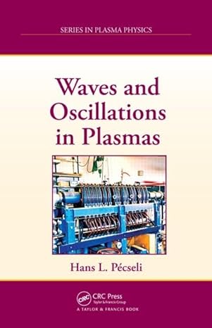waves and oscillations in plasmas 1st edition hans l pecseli 143987848x, 978-1439878484