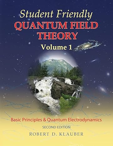 student friendly quantum field theory volume 1 basic principles and quantum electrodynamics 2nd edition