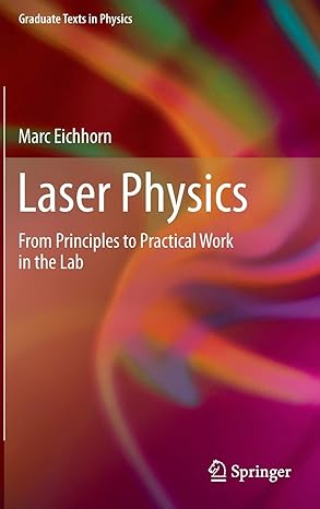 laser physics from principles to practical work in the lab 2014th edition marc eichhorn 331905127x,