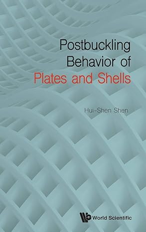 postbuckling behavior of plates and shells 1st edition hui shen shen 9813146990, 978-9813146990