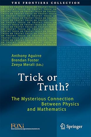 trick or truth the mysterious connection between physics and mathematics 1st edition anthony aguirre ,brendan