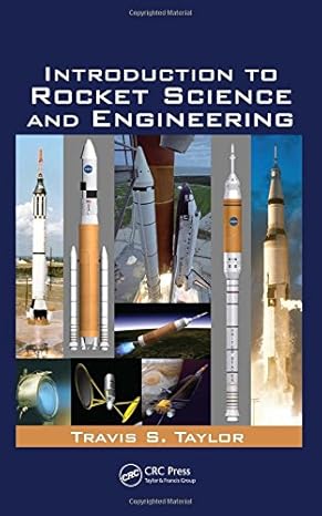 introduction to rocket science and engineering 1st edition travis s taylor 1420075284, 978-1420075281