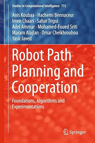 robot path planning and cooperation foundations algorithms and experimentations 1st edition anis koubaa