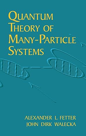 quantum theory of many particle systems 1st edition alexander l fetter ,john dirk walecka 0486428273,