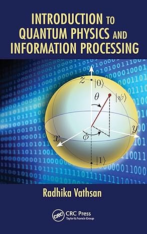 introduction to quantum physics and information processing 1st edition radhika vathsan 148223811x,