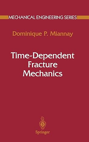 time dependent fracture mechanics 1st edition dominique p miannay 0387952128, 978-0387952123