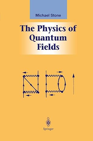the physics of quantum fields 2000th edition michael stone 0387989099, 978-0387989099