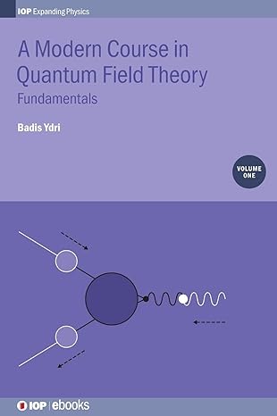 modern course in quantum field theory fundamentals 1st edition badis dr ydri 0750314818, 978-0750314817