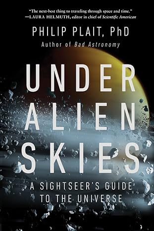 under alien skies a sightseers guide to the universe 1st edition philip plait ph d 132407471x, 978-1324074717