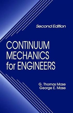 continuum mechanics for engineers 2nd edition g thomas mase ,george e mase 0849318556, 978-0849318559