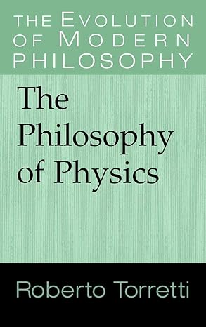 the philosophy of physics 1st edition roberto torretti 0521562597, 978-0521562591
