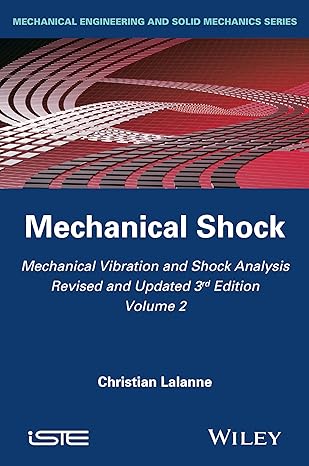 mechanical vibration and shock analysis mechanical shock volume 2nd edition christian lalanne 1848216459,