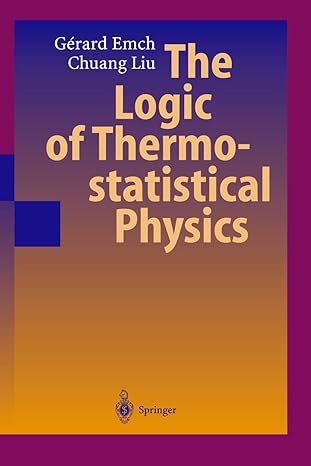 the logic of thermo statistical physics 2002nd edition gerard g emch ,chuang liu 3540413790, 978-3540413790