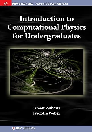 introduction to computational physics for undergraduates 1st edition omair zubairi ,fridolin weber