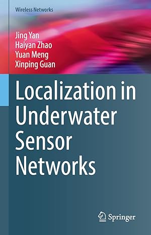 localization in underwater sensor networks 1st edition jing yan ,haiyan zhao ,yuan meng ,xinping guan