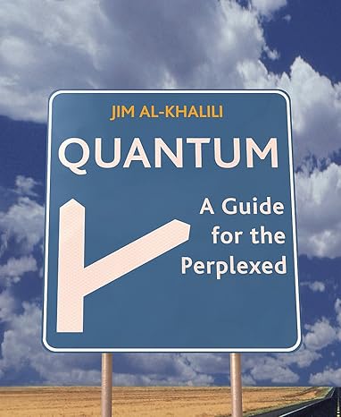quantum a guide for the perplexed 1st edition jim al khalili 0297843052, 978-0297843054
