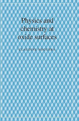 physics and chemistry at oxide surfaces 1st edition claudine noguera 0521472148, 978-0521472142