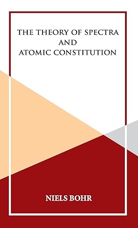 the theory of spectra and atomic constitution 1st edition niels bohr 9393971838, 978-9393971838