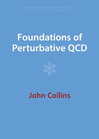 foundations of perturbative qcd 1st edition john collins 1009401831, 978-1009401838