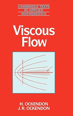 viscous flow 1st edition h ockendon ,j r ockendon 0521452449, 978-0521452441