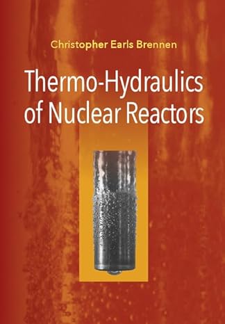 thermo hydraulics of nuclear reactors 1st edition christopher earls brennen 1107139600, 978-1107139602